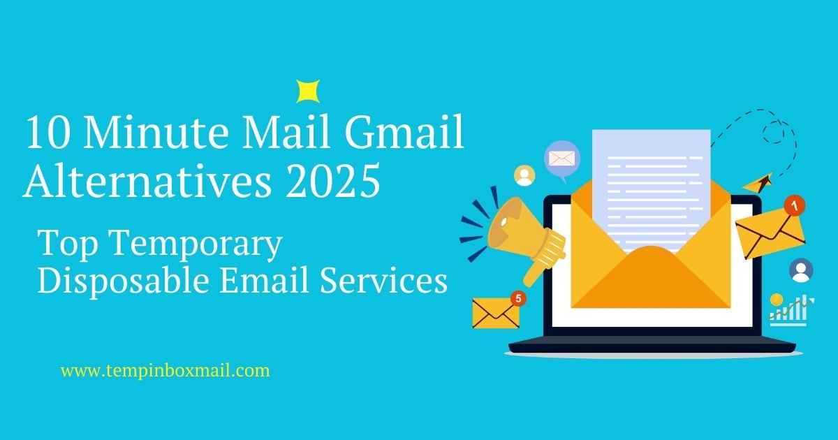 10 Minute Mail Gmail Temporary disposable email interface 2025